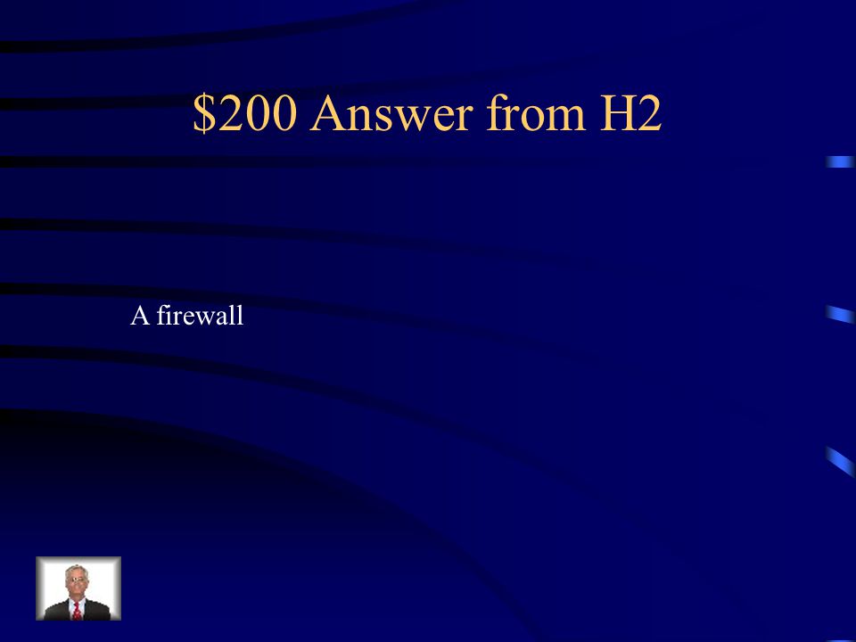 $200 Question from H2 What do you need to protect your computer from spam