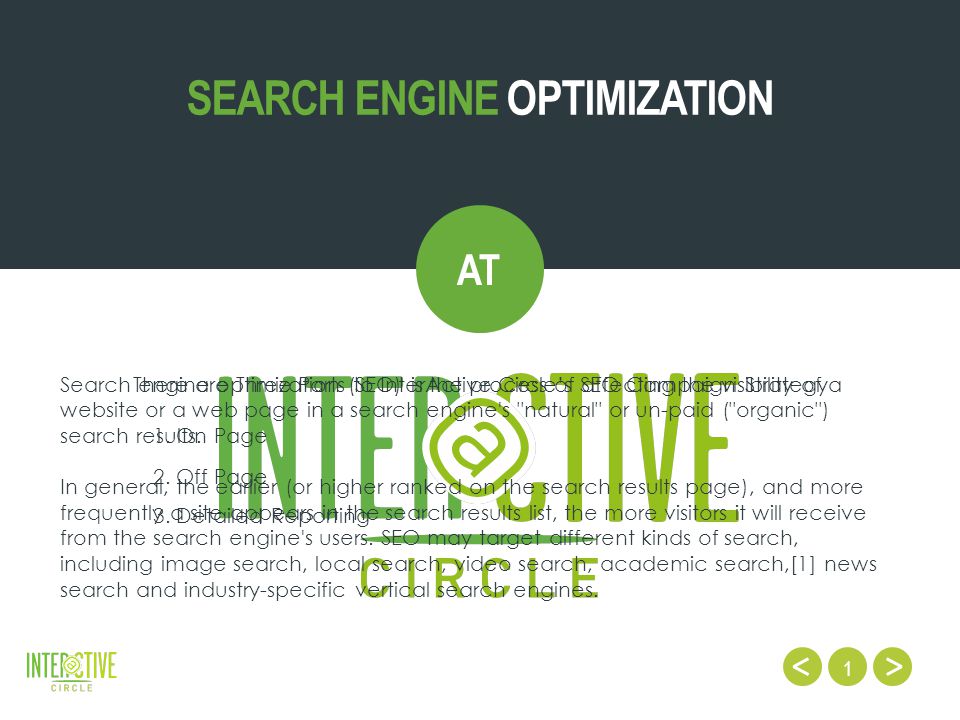 1 SEARCH ENGINE OPTIMIZATION AT Search engine optimization (SEO) is the process of affecting the visibility of a website or a web page in a search engine s natural or un-paid ( organic ) search results.