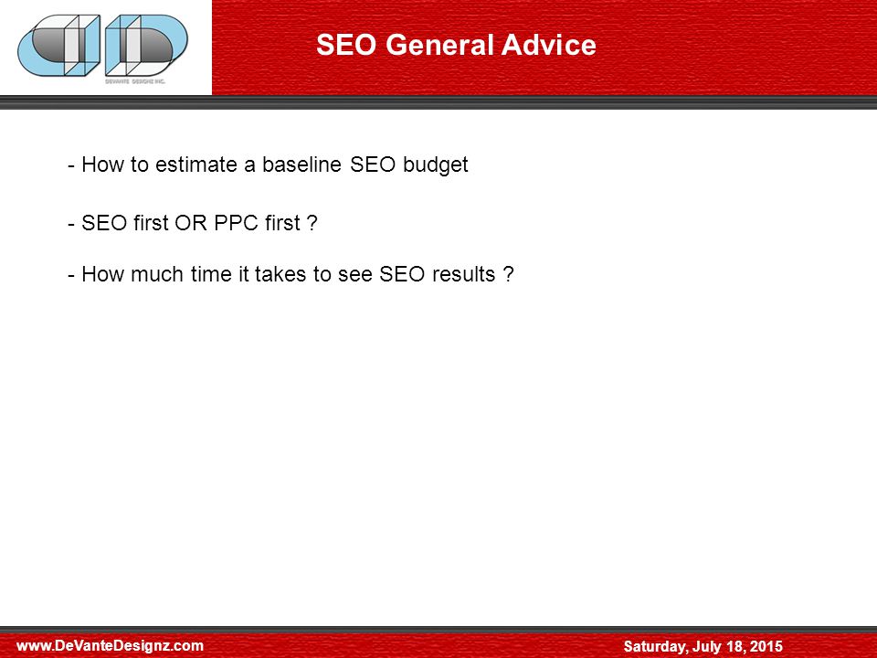 Saturday, July 18, 2015 SEO General Advice - How to estimate a baseline SEO budget - SEO first OR PPC first .