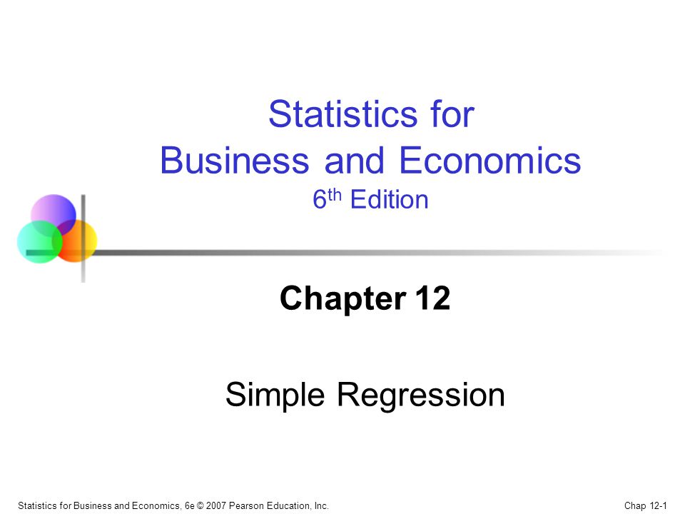 Chap 12-1 Statistics for Business and Economics, 6e © 2007 Pearson Education, Inc.
