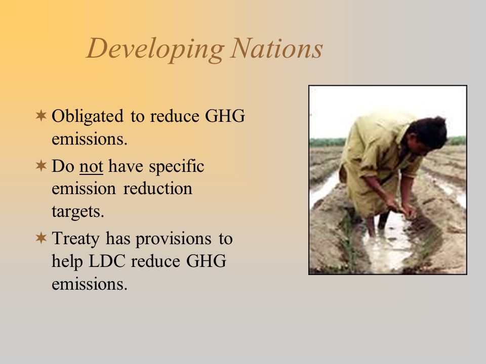 Developing Nations  Obligated to reduce GHG emissions.