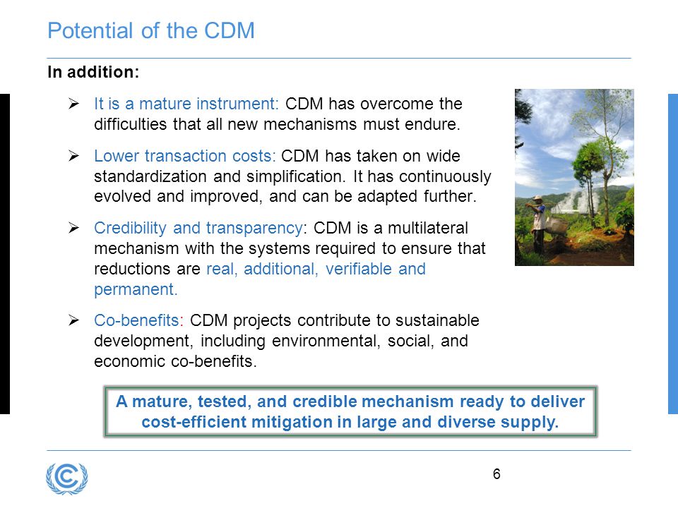 Potential of the CDM In addition:  It is a mature instrument: CDM has overcome the difficulties that all new mechanisms must endure.