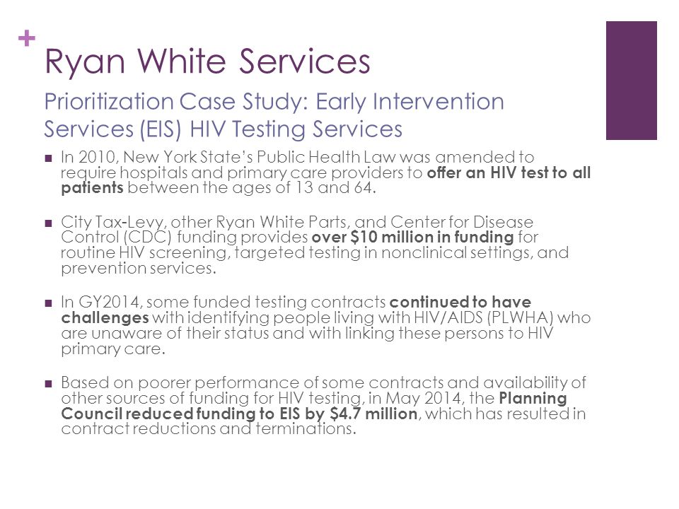 + Ryan White Services In 2010, New York State’s Public Health Law was amended to require hospitals and primary care providers to offer an HIV test to all patients between the ages of 13 and 64.