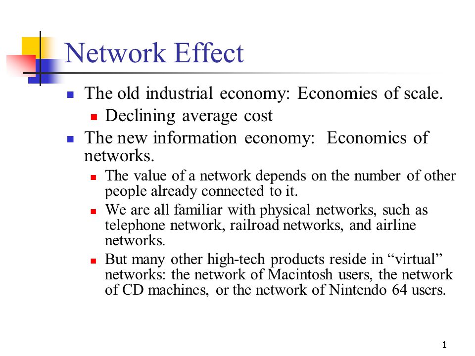 1 network effect the old industrial economy economies of scale network effect