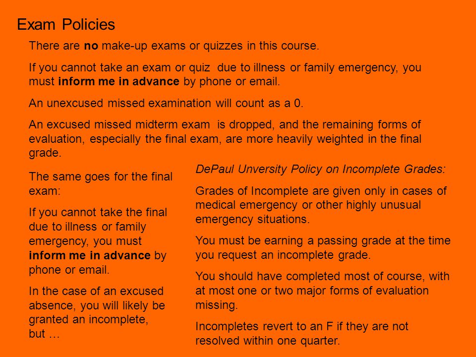 Exam Policies There are no make-up exams or quizzes in this course.