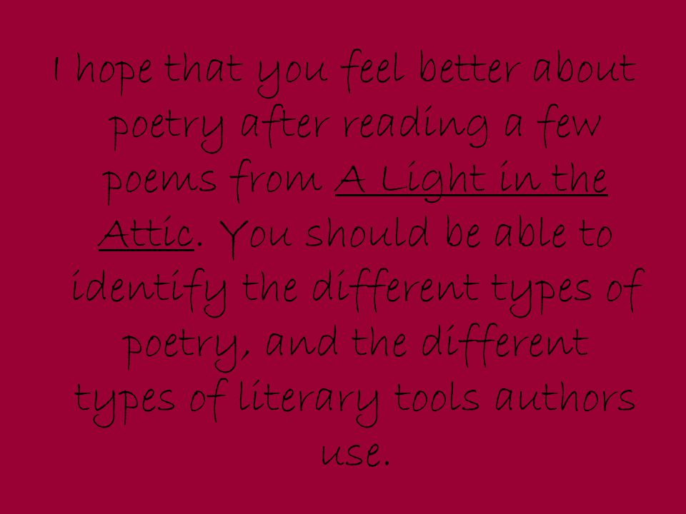 I hope that you feel better about poetry after reading a few poems from A Light in the Attic.