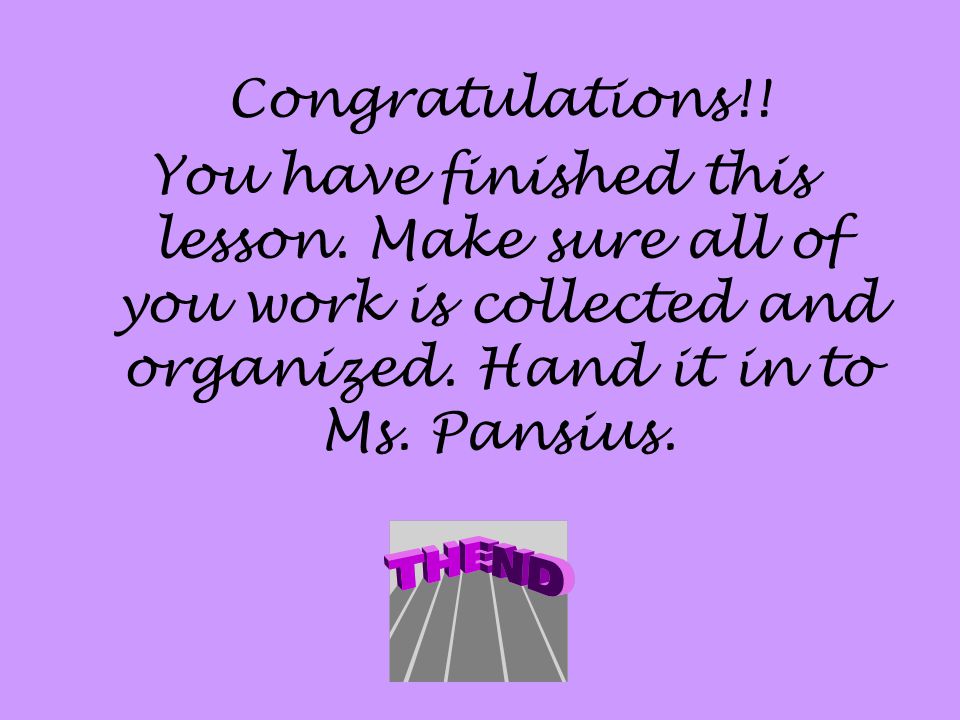 Congratulations!. You have finished this lesson.