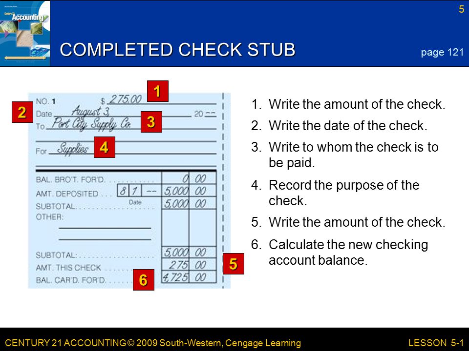 CENTURY 21 ACCOUNTING © 2009 South-Western, Cengage Learning 5 LESSON Write the amount of the check.
