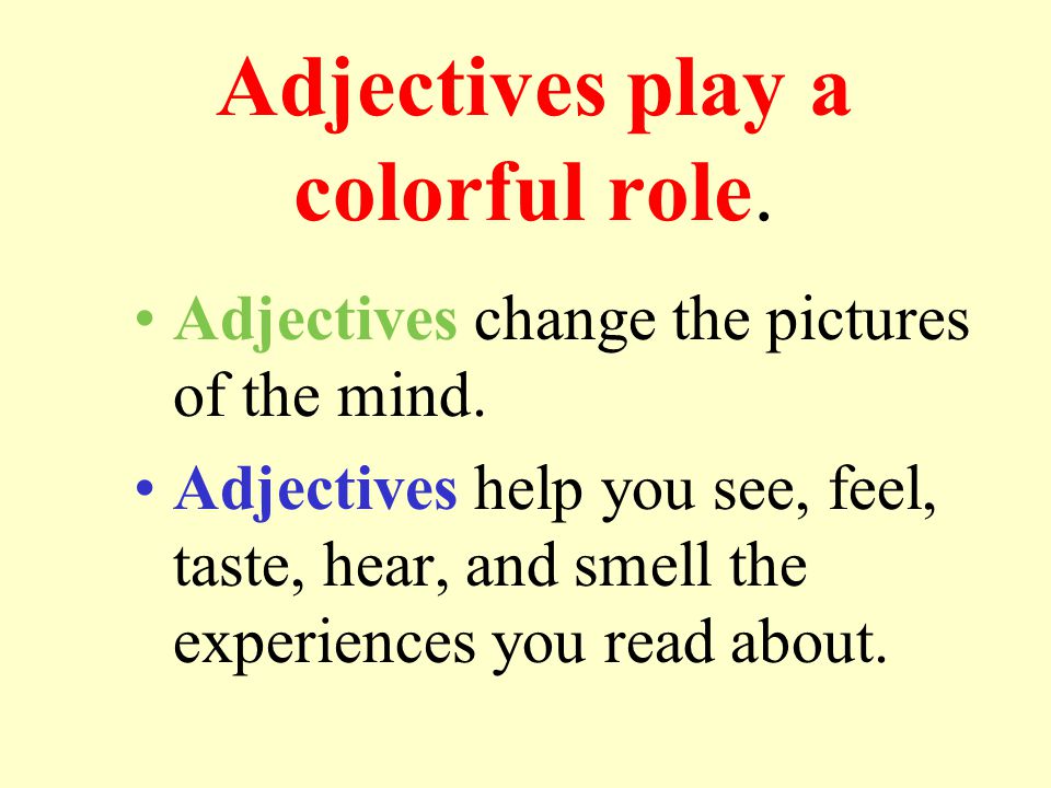 Adjectives words that modify, or describe, a noun or a pronoun