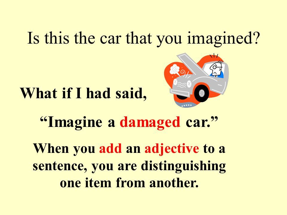 Close your eyes and imagine a car. Think about the type of car it is.