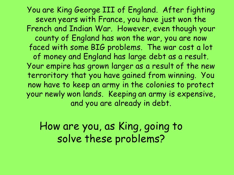 You are King George III of England.