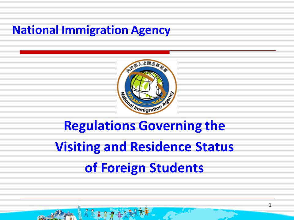 1 National Immigration Agency Regulations Governing the Visiting and Residence Status of Foreign Students