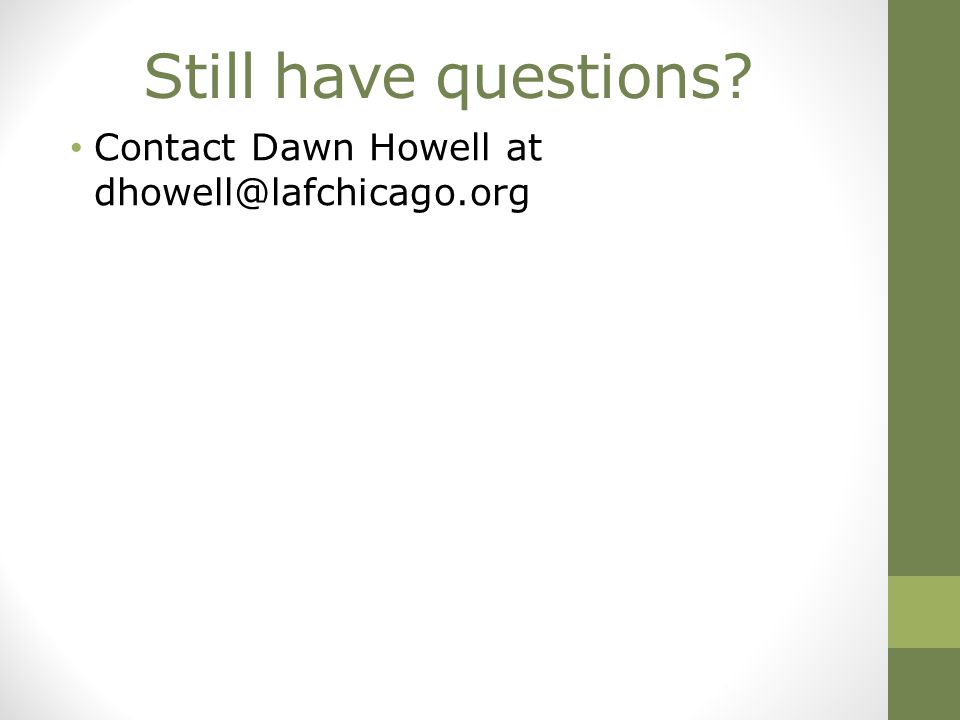 Still have questions Contact Dawn Howell at