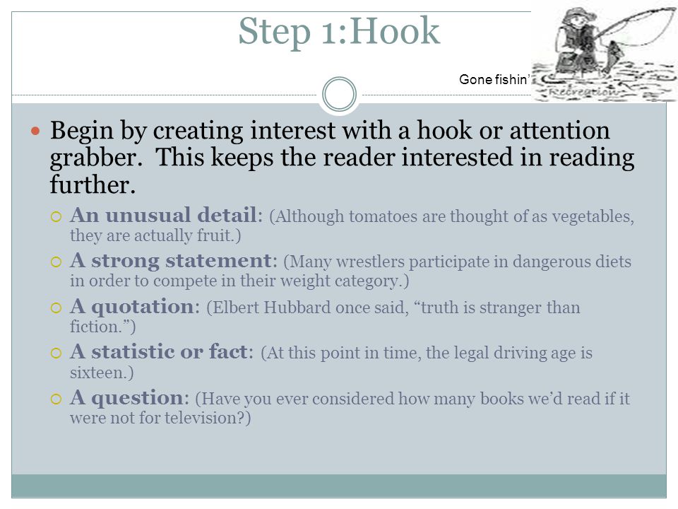 Step 1:Hook Begin by creating interest with a hook or attention grabber.