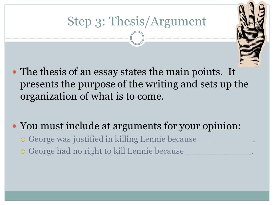 Step 3: Thesis/Argument The thesis of an essay states the main points.