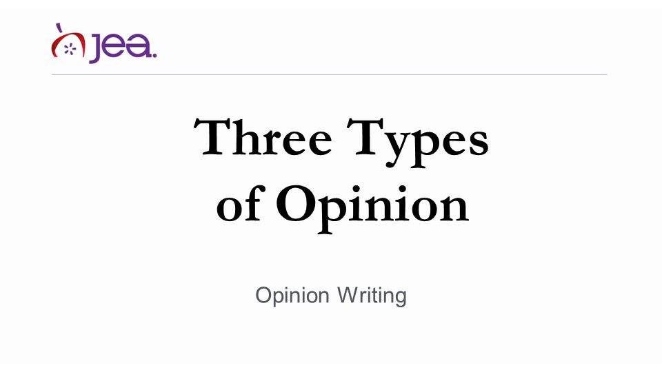 Three Types of Opinion Opinion Writing