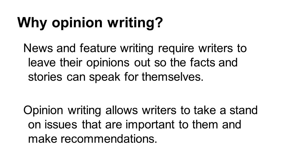 Why opinion writing.