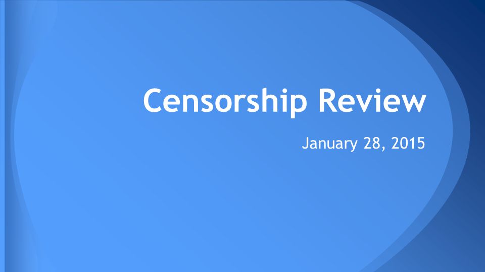 Censorship Review January 28, 2015