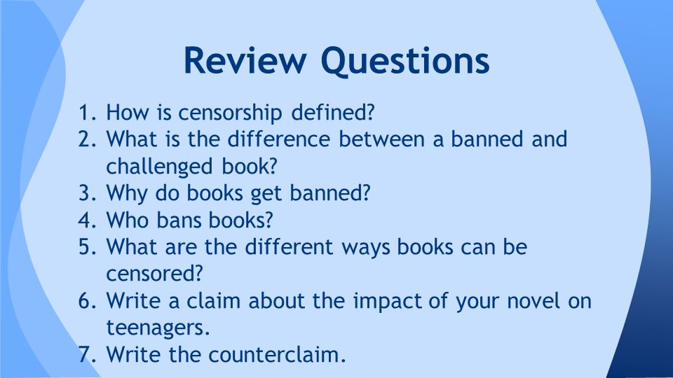 1.How is censorship defined. 2.What is the difference between a banned and challenged book.