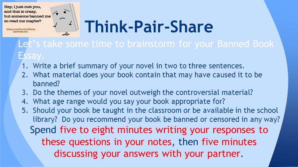 Think-Pair-Share Let’s take some time to brainstorm for your Banned Book Essay.