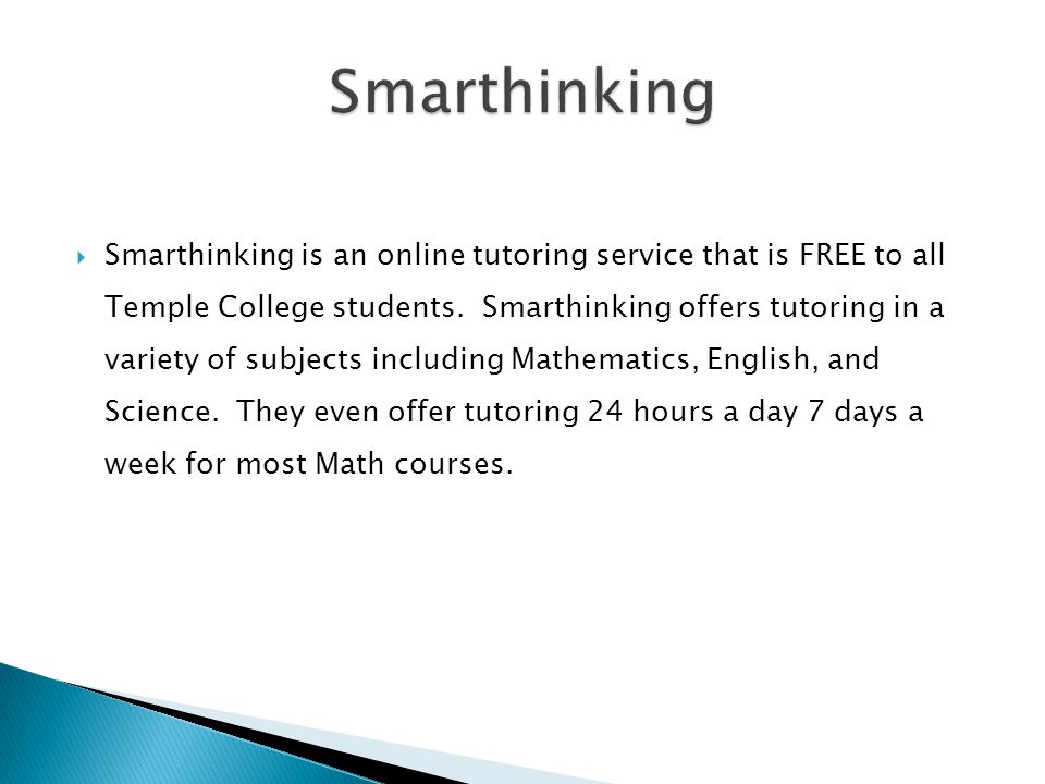  Smarthinking is an online tutoring service that is FREE to all Temple College students.
