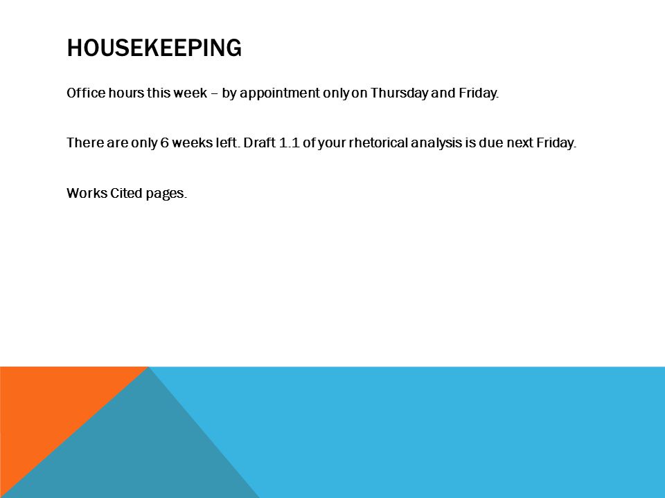 HOUSEKEEPING Office hours this week – by appointment only on Thursday and Friday.