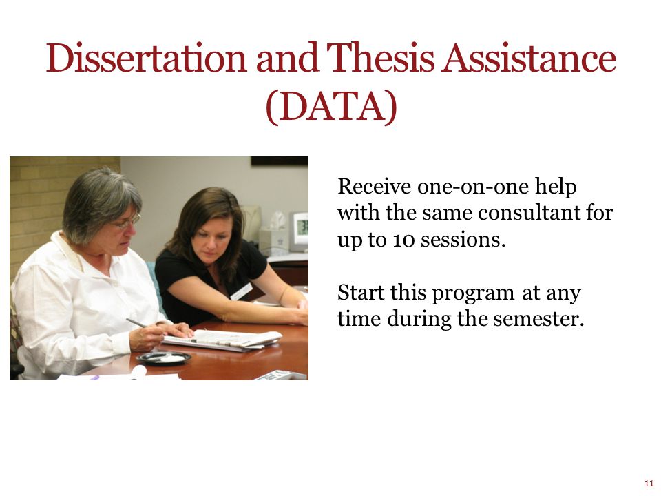Dissertation and Thesis Assistance (DATA) Receive one-on-one help with the same consultant for up to 10 sessions.