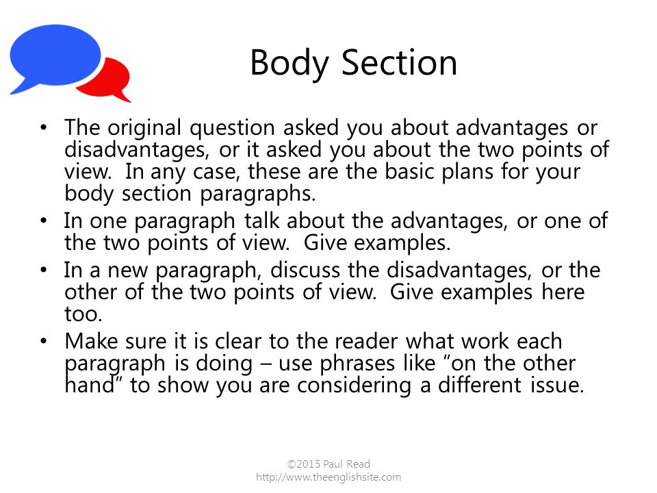 Body Section The original question asked you about advantages or disadvantages, or it asked you about the two points of view.