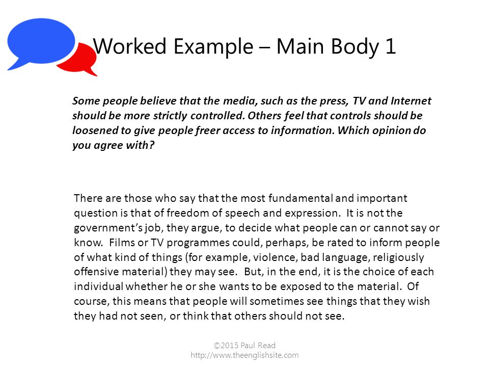 Worked Example – Main Body 1 ©2015 Paul Read   Some people believe that the media, such as the press, TV and Internet should be more strictly controlled.