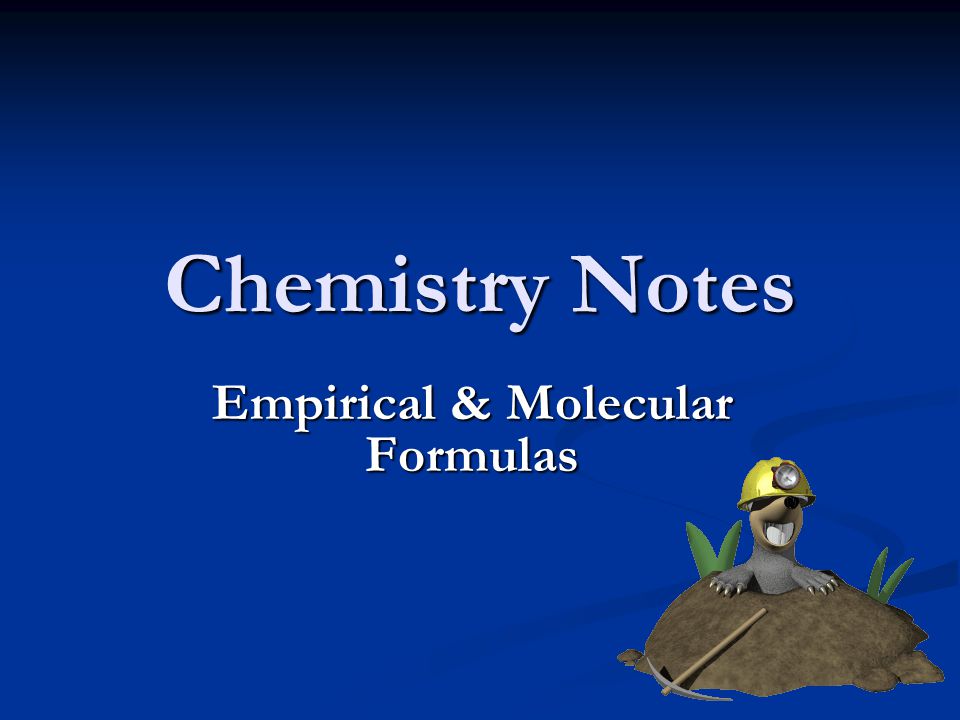 Chemistry Notes Empirical & Molecular Formulas
