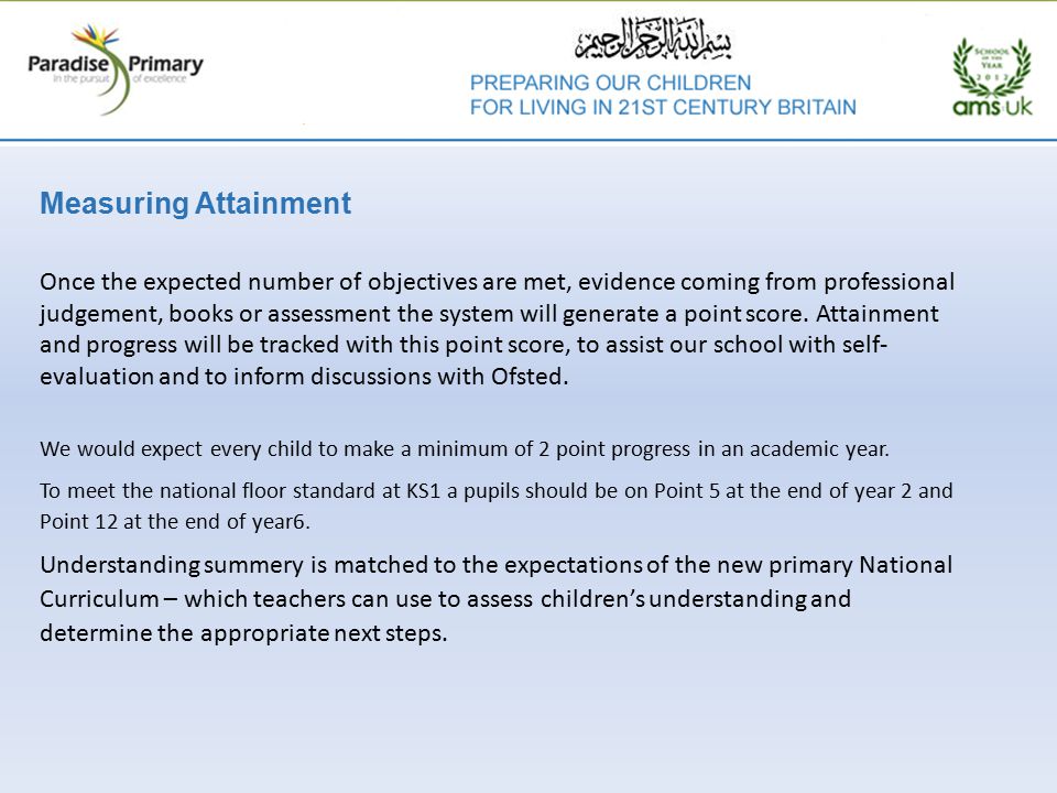 Measuring Attainment Once the expected number of objectives are met, evidence coming from professional judgement, books or assessment the system will generate a point score.