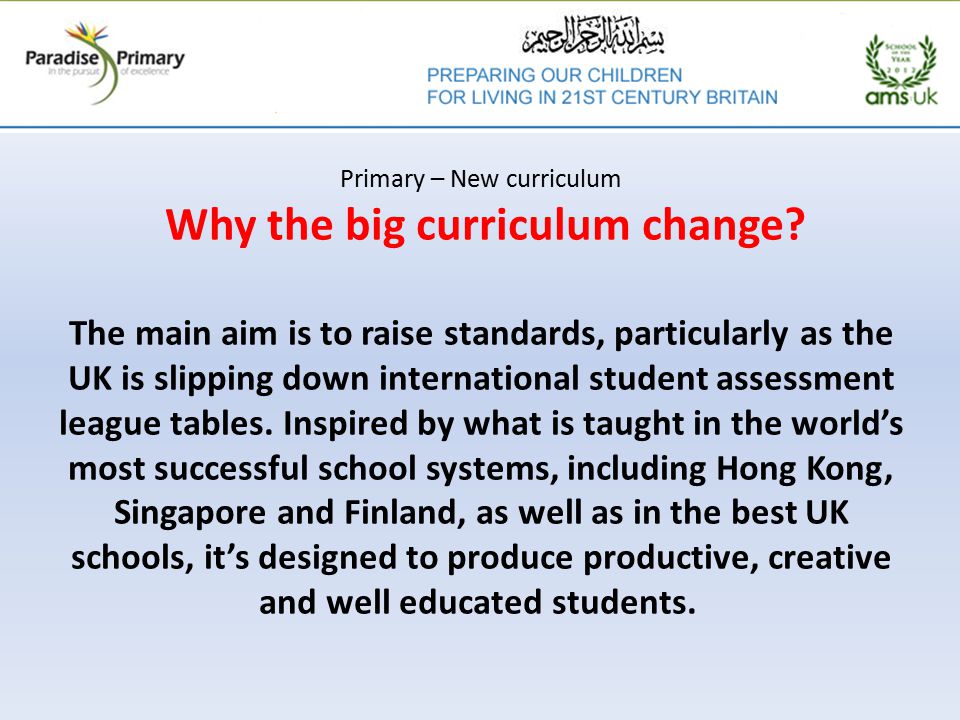 Primary – New curriculum Why the big curriculum change.