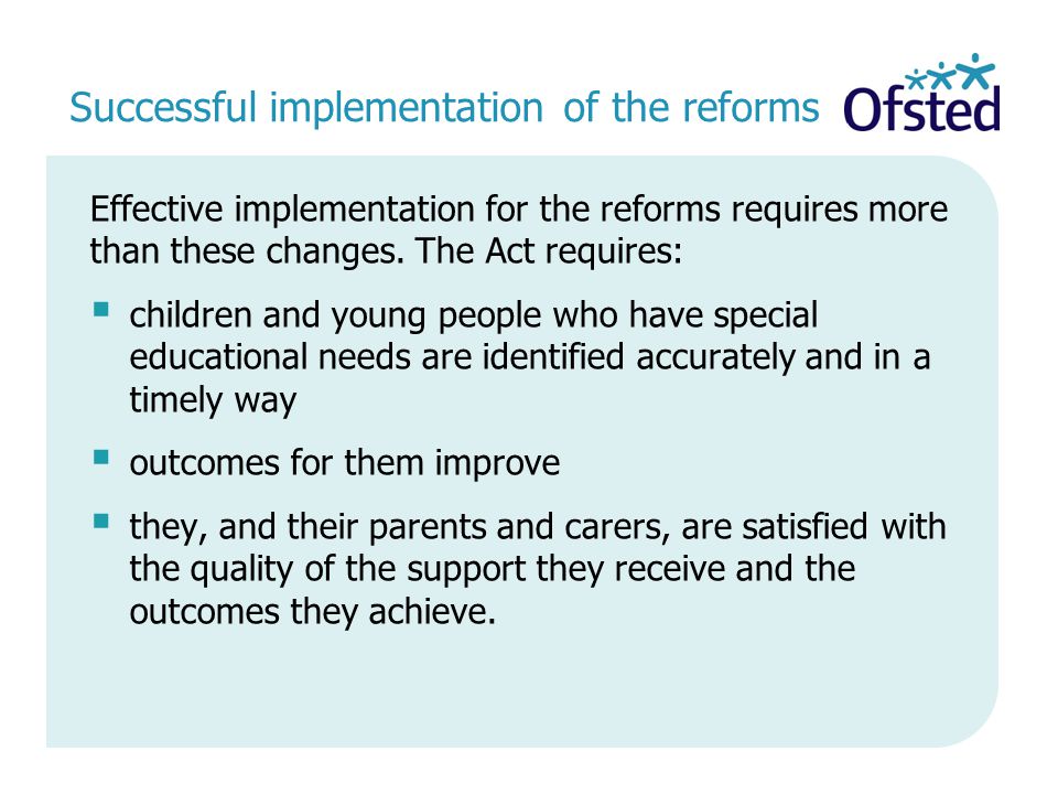 Successful implementation of the reforms Effective implementation for the reforms requires more than these changes.