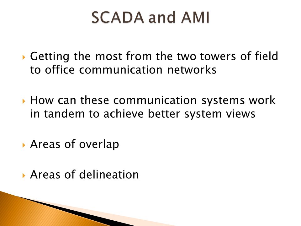  Getting the most from the two towers of field to office communication networks  How can these communication systems work in tandem to achieve better system views  Areas of overlap  Areas of delineation