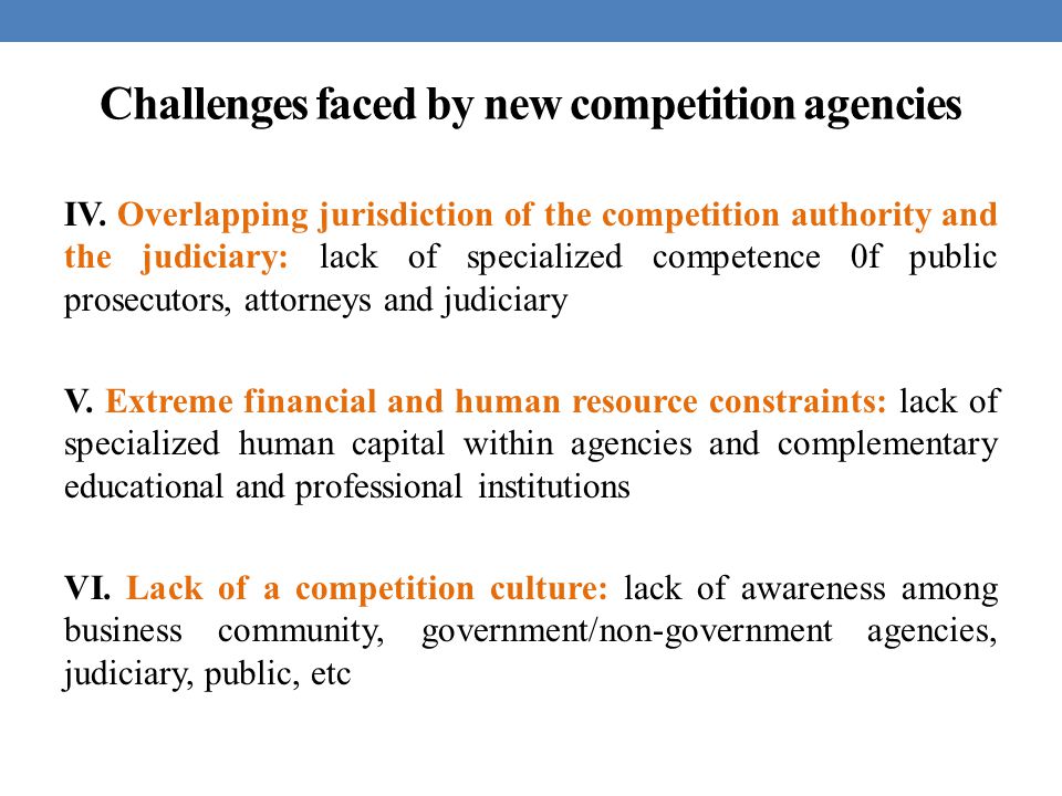 Challenges faced by new competition agencies IV.