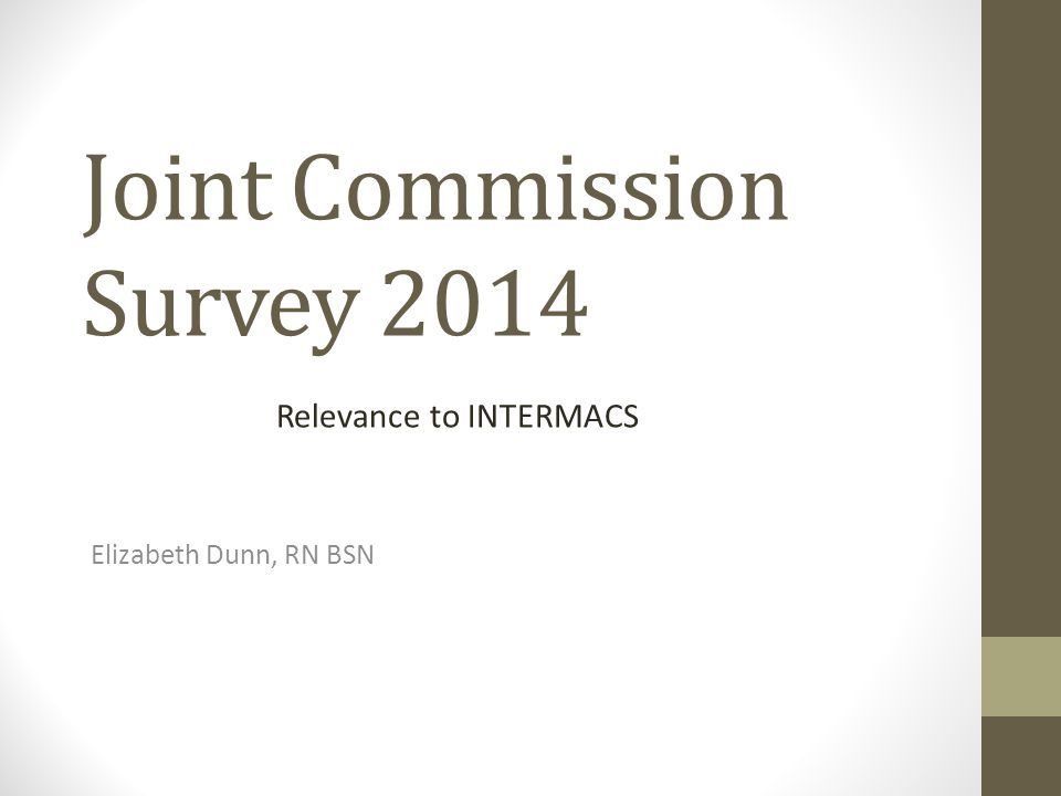 Joint Commission Survey 2014 Elizabeth Dunn, RN BSN Relevance to INTERMACS