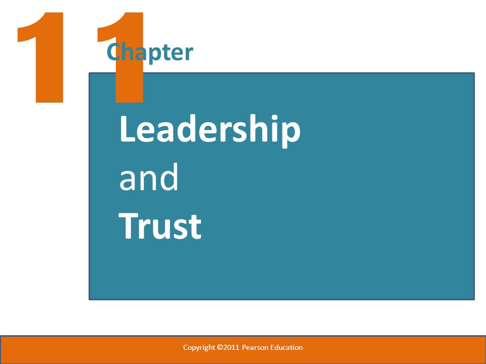 11 Chapter Leadership and Trust Copyright ©2011 Pearson Education