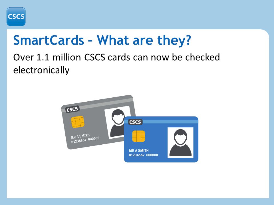 SmartCards – What are they Over 1.1 million CSCS cards can now be checked electronically