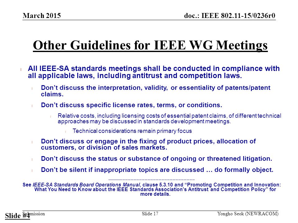doc.: IEEE /0236r0 Submission Other Guidelines for IEEE WG Meetings l All IEEE-SA standards meetings shall be conducted in compliance with all applicable laws, including antitrust and competition laws.