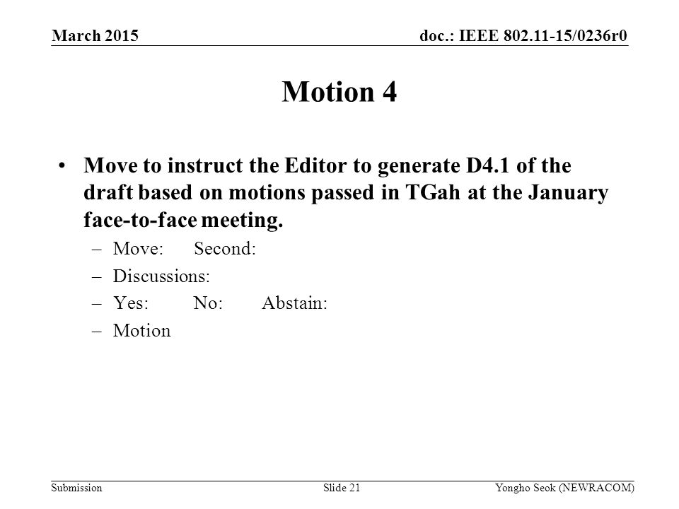 doc.: IEEE /0236r0 Submission Motion 4 Move to instruct the Editor to generate D4.1 of the draft based on motions passed in TGah at the January face-to-face meeting.