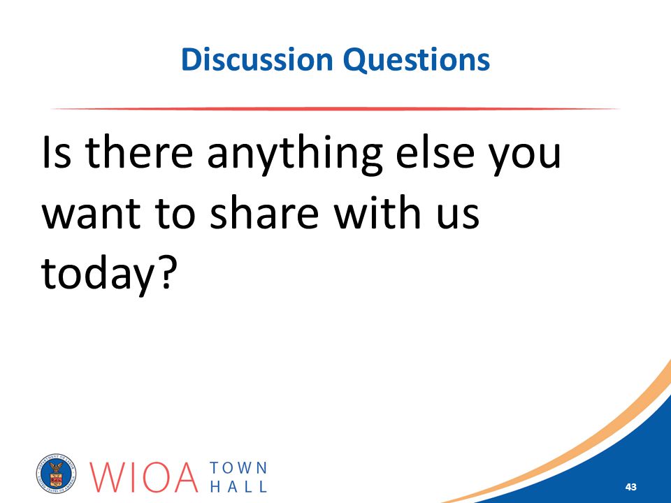 Discussion Questions Is there anything else you want to share with us today 43