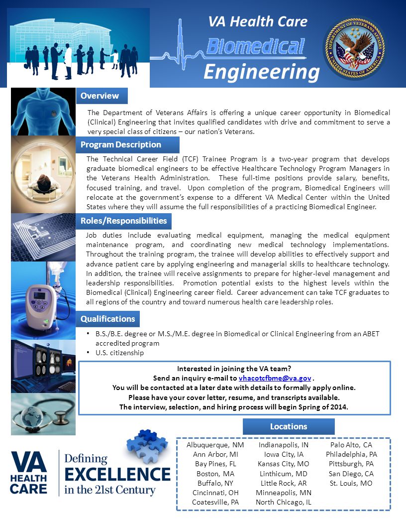 Engineering VA Health Care The Department of Veterans Affairs is offering a unique career opportunity in Biomedical (Clinical) Engineering that invites qualified candidates with drive and commitment to serve a very special class of citizens – our nation’s Veterans.