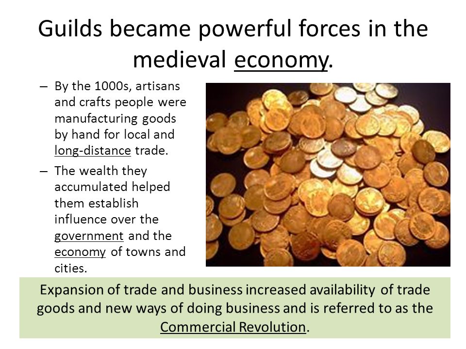 Guilds became powerful forces in the medieval economy.