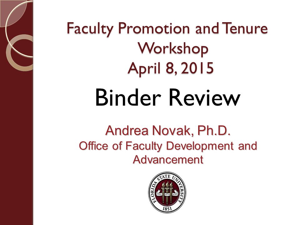 Faculty Promotion and Tenure Workshop April 8, 2015 Andrea Novak, Ph.D.
