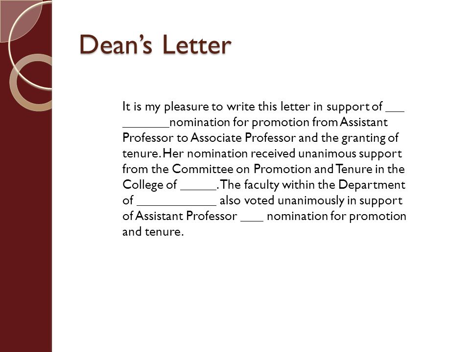 Dean’s Letter It is my pleasure to write this letter in support of nomination for promotion from Assistant Professor to Associate Professor and the granting of tenure.