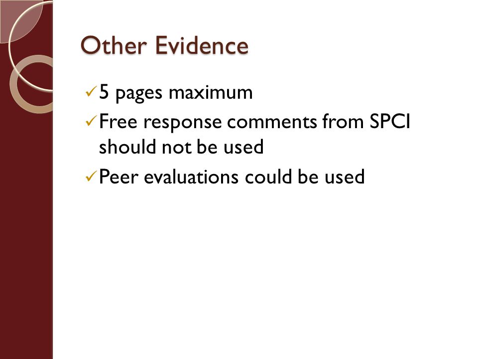 Other Evidence 5 pages maximum Free response comments from SPCI should not be used Peer evaluations could be used