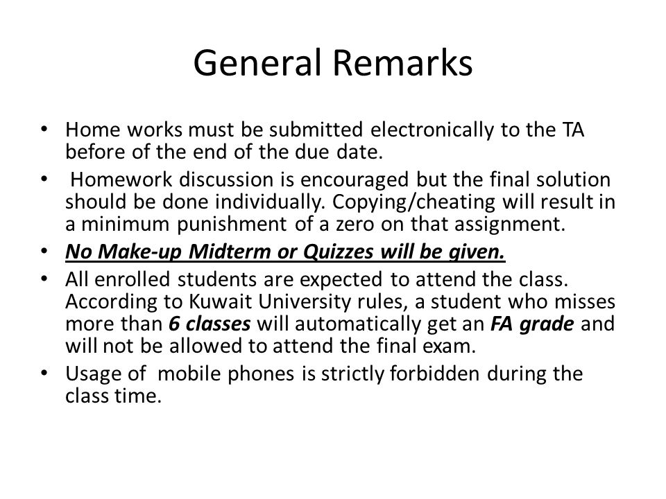 General Remarks Home works must be submitted electronically to the TA before of the end of the due date.
