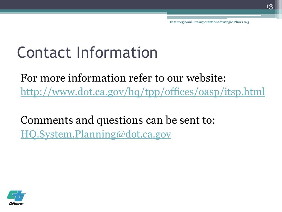 Contact Information For more information refer to our website:   Comments and questions can be sent to: 13 Interregional Transportation Strategic Plan 2015