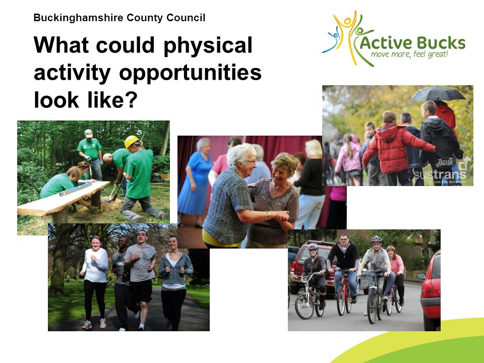 Buckinghamshire County Council What could physical activity opportunities look like