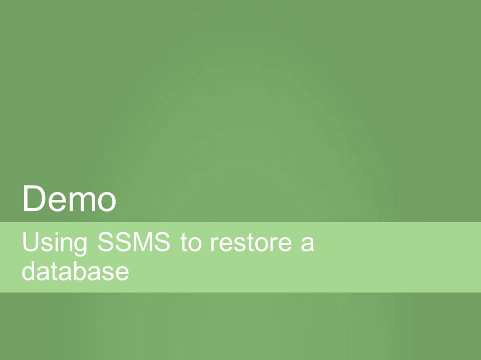 Using SSMS to restore a database Demo